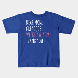 Dear Mom Great Job We're Awesome Mother's day Kids T-Shirt